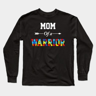 Mom Of A Warrior Autism Awareness Family Support Long Sleeve T-Shirt